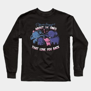 Never forget about the ones that love you back Long Sleeve T-Shirt